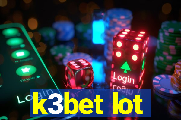 k3bet lot